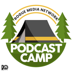 Rogue Media Network Podcast Summer Camp