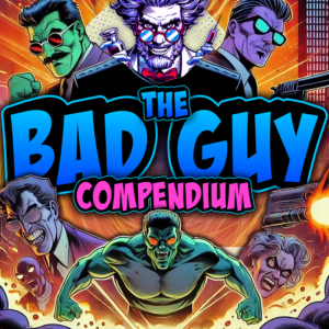 Bad Guy Compendium