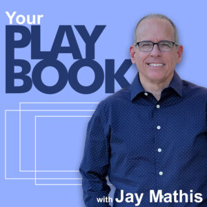 Your Playbook with Jay Mathis