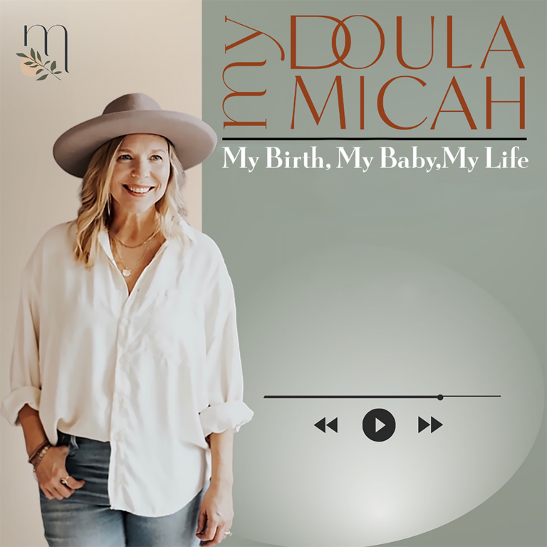 My Doula Micah - My Birth, My Baby, My Life