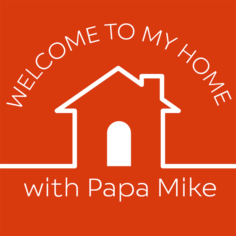 Welcome to My Home with Papa Mike